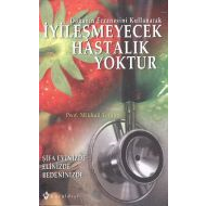 İyileşmeyecek Hastalık Yoktur                                                                                                                                                                                                                                  