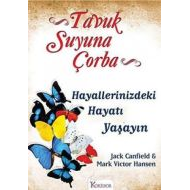 Tavuk Suyuna Çorba: Hayallerinizdeki Hayatı Yaşayı                                                                                                                                                                                                             