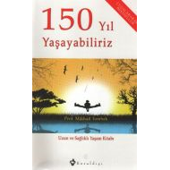 150 Yıl Yaşayabiliriz                                                                                                                                                                                                                                          