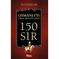 Osmanlı’yı Cihan Devleti Yapan 150 Sıs                                                                                                                                                                                                                         