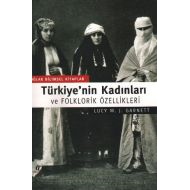 Türkiye’nin Kadınları ve Folklorik Özellikleri                                                                                                                                                                                                                 