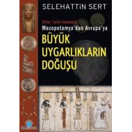 Mezopotamya’dan Avrupa’ya Büyük Uygarlıkların Doğu                                                                                                                                                                                                             