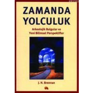 Zamanda Yolculuk - Arkeolojik Bulgular ve Yeni Bil                                                                                                                                                                                                             