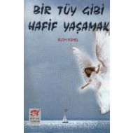 Bir Tüy Gibi Hafif Yaşamak                                                                                                                                                                                                                                     