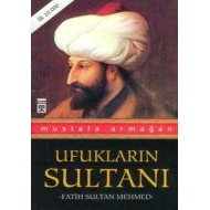 Ufukların Sultanı Fatih Sultan Mehmed                                                                                                                                                                                                                          