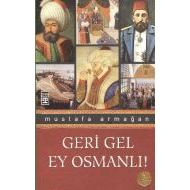 Geri Gel Ey Osmanlı                                                                                                                                                                                                                                            