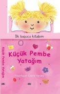 İlk Başucu Kitabım - Küçük Pembe Yatağım                                                                                                                                                                                                                       