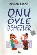 Onu Öyle Demezler                                                                                                                                                                                                                                              