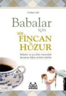 Babalar İçin Bir Fincan Huzur                                                                                                                                                                                                                                  