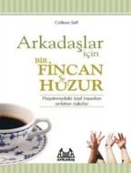 Arkadaşlar İçin Bir Fincan Huzur                                                                                                                                                                                                                               