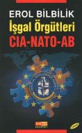 İşgal Örgütleri - CIA - NATO -  AB                                                                                                                                                                                                                             