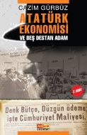 Atatürk Ekonomisi ve Beş Destan Adam                                                                                                                                                                                                                           