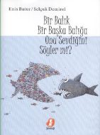 Bir Balık Başka Bir Balığa Onu Sevdiğini Söyler mi                                                                                                                                                                                                             