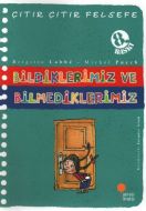 Çıtır Çıtır Felsefe - Bildiklerimiz ve Bilmedikler                                                                                                                                                                                                             