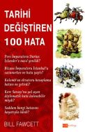 Tarihi Değiştiren 100 Hata                                                                                                                                                                                                                                     