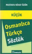 Küçük Osmanlıca - Türkçe Sözlük                                                                                                                                                                                                                                