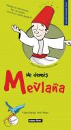 Ne Demiş Mevlana                                                                                                                                                                                                                                               