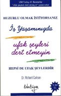 Huzurlu Olmak İstiyorsanız Ufak Şeyleri Dert Etmey                                                                                                                                                                                                             