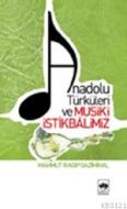 Anadolu Türküleri ve Musiki İstikbalimiz                                                                                                                                                                                                                       