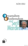 Oryantalizm Oksidentalizm ve Şerif Mardin                                                                                                                                                                                                                      