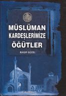 Müslüman Kardeşlerimize Öğütler                                                                                                                                                                                                                                