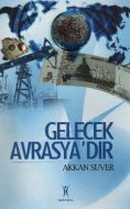 Gelecek Avrasya’dır                                                                                                                                                                                                                                            