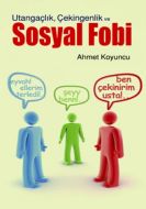 Utangaçlık Çekingenlik ve Sosyal Fobi                                                                                                                                                                                                                          