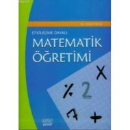 Etkileşime Dayalı Matematik Öğretimi                                                                                                                                                                                                                           