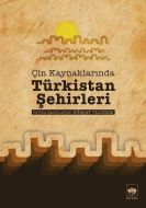 Çin Kaynaklarında Türkistan Şehirleri                                                                                                                                                                                                                          