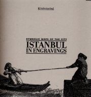 Symbolic Maps of the City: Istanbul in Engravings                                                                                                                                                                                                              