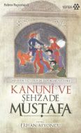 Kanuni ve Şehzade Mustafa                                                                                                                                                                                                                                      