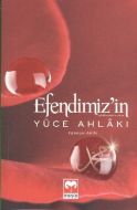 Efendimizin Yüce Ahlakı                                                                                                                                                                                                                                        