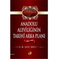 Anadolu Aleviliğinin Tarihi Arka Planı                                                                                                                                                                                                                         