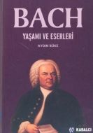 Bach Yaşamı ve Eserleri                                                                                                                                                                                                                                        