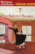 Ben Balerin Olacağım                                                                                                                                                                                                                                           