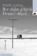 Her Dağın Gölgesi Deniz’e Düşer                                                                                                                                                                                                                                