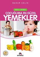 Çocuğuma En Güzel Yemekler                                                                                                                                                                                                                                     