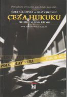 Ceza Hukuku - Özet Anlatımlı ve Olay Çözümlü Prati                                                                                                                                                                                                             