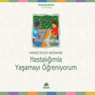 Hastalığımla Yaşamayı Öğreniyorum                                                                                                                                                                                                                              