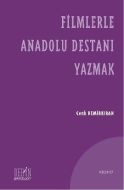 Filmlerle Anadolu Destanı Yazmak                                                                                                                                                                                                                               