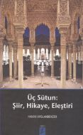 Üç Sütun: Şiir, Hikaye, Eleştiri                                                                                                                                                                                                                               