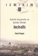 Kentin Kıyısında ve İçinde Olmak: İnciraltı İzmiri                                                                                                                                                                                                             