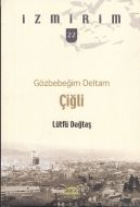 Gözbebeğim Deltam: Çiğli - İzmirim 22                                                                                                                                                                                                                          