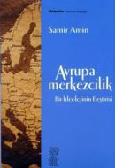 Avrupa-Merkezcilik Bir İdeolojinin Eleştirisi                                                                                                                                                                                                                  