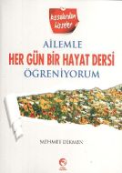 Ailemle Her Gün Bir Hayat Dersi Öğreniyorum                                                                                                                                                                                                                    