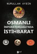 Osmanlı İmparatorluğunda İstihbarat                                                                                                                                                                                                                            