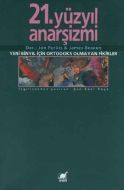 21.Yüzyıl Anarşizmi Yeni Binyıl İçin Ortodoks Olma                                                                                                                                                                                                             