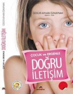 Çocuk ve Ergenle Doğru İletişim                                                                                                                                                                                                                                