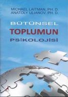 Bütünsel Toplumun Psikolojisi                                                                                                                                                                                                                                  