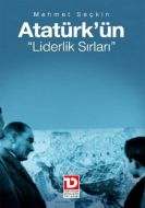 Atatürk’ün Liderlik Sırları                                                                                                                                                                                                                                    